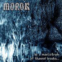 Morok (GER) : By a Maelstrom of Thawed Brooks